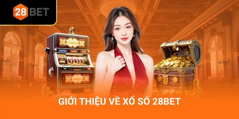 Giới thiệu về xổ số 28bet